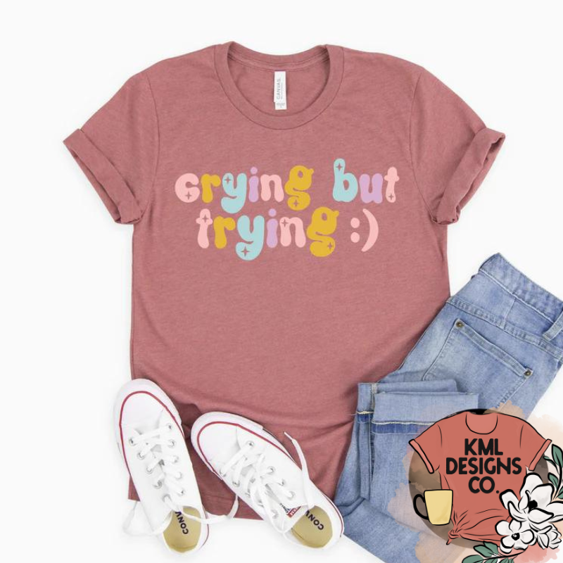 Crying but trying graphic tee