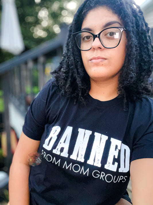 Banned from mom groups grahpic tee