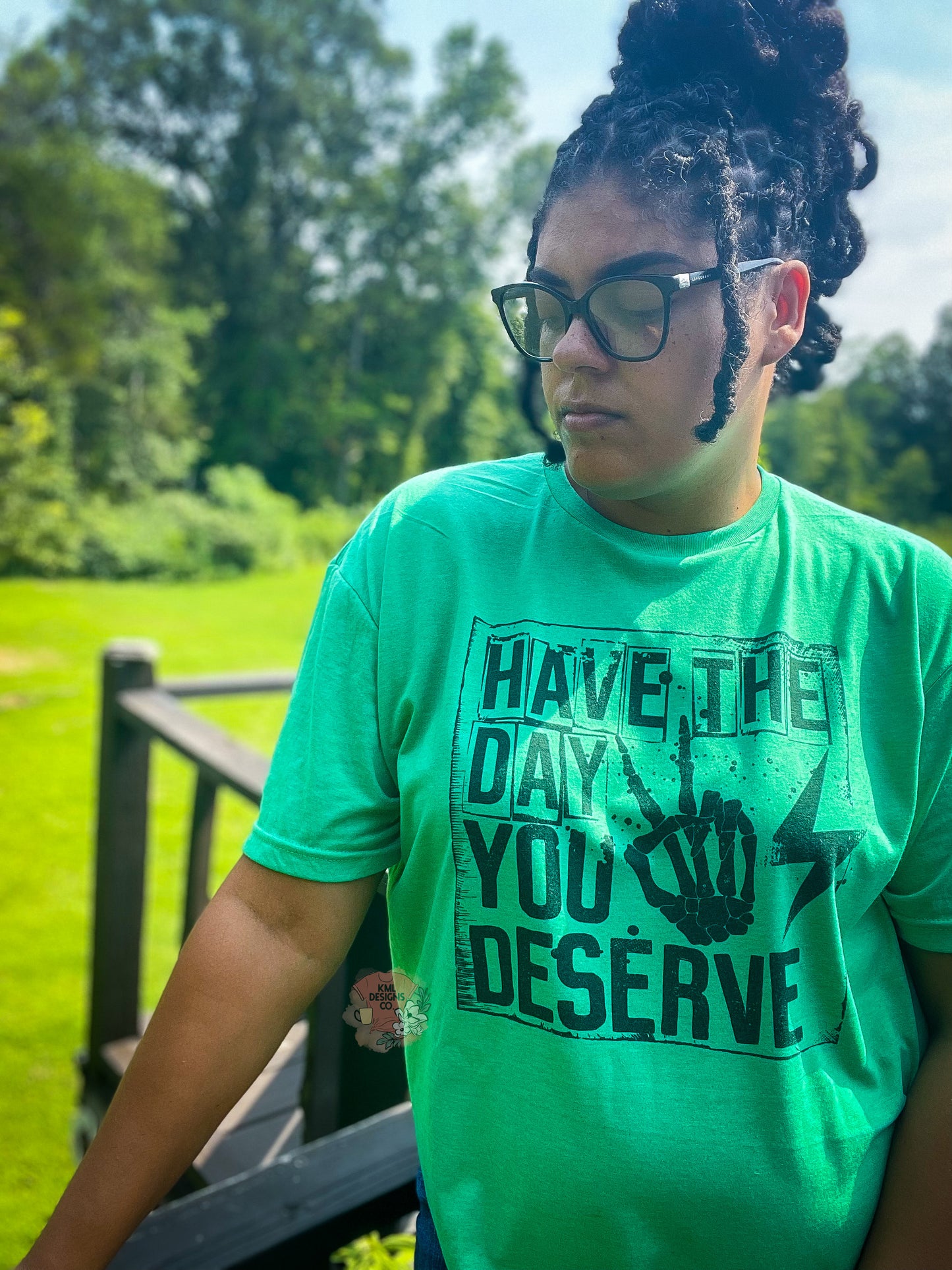 Have the day you deserve Graphic Tee
