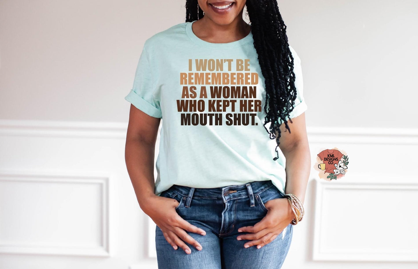 I won’t be remembered as a woman who kept her mouth shut